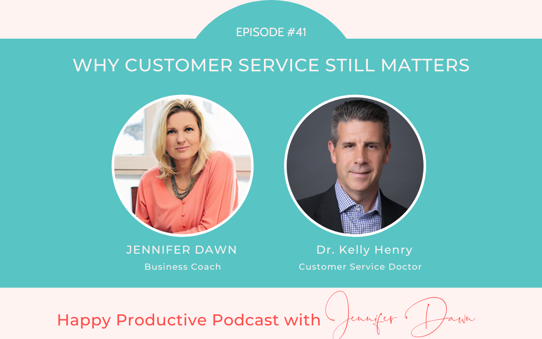 Why Customer Service Still Matters with Dr. Kelly Henry