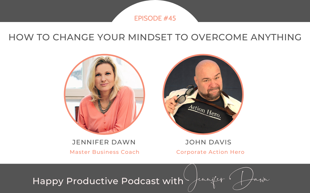 How To Change Your Mindset To Overcome Anything with John Davis