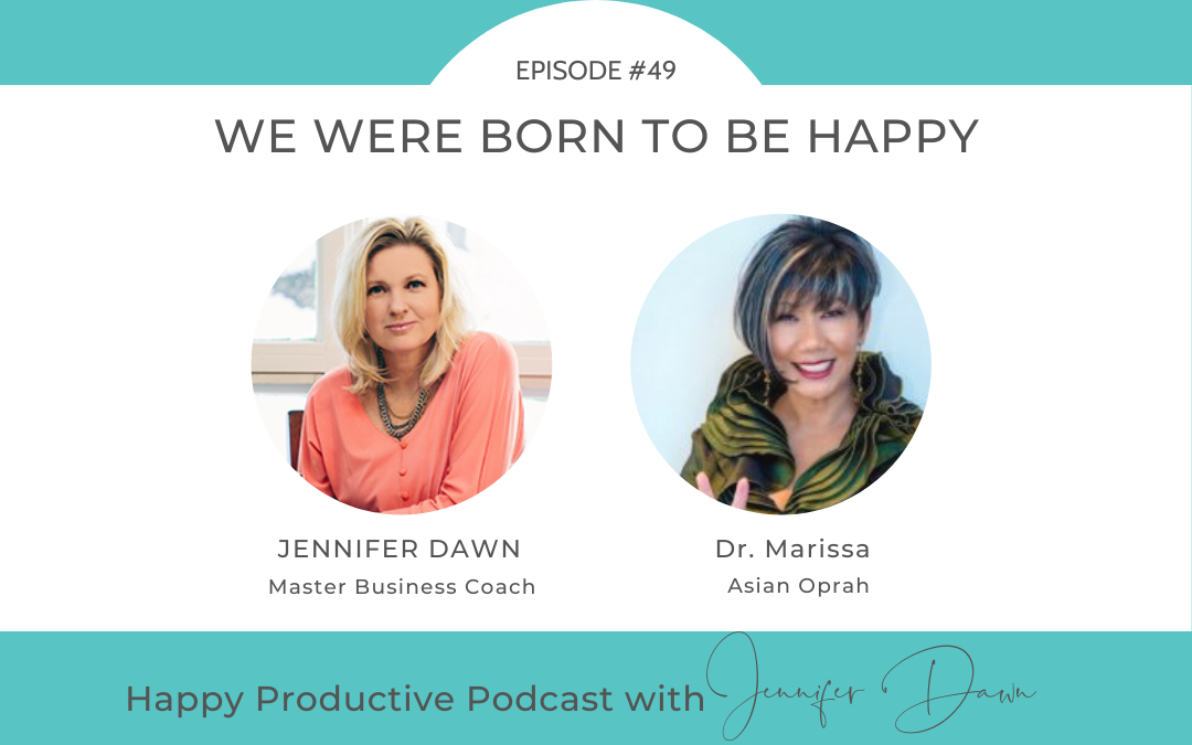 We Were Born To Be Happy with Dr. Marissa Pei